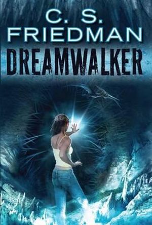 Dreamwalker : The Dreamwalker Chronicles - C S Friedman