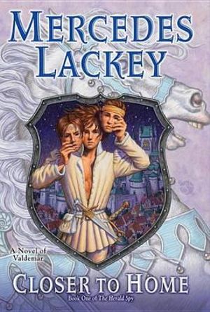 Closer to Home : Valdemar: The Herald Spy - Mercedes Lackey