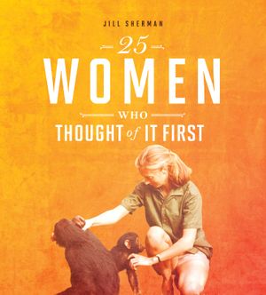 Daring Women : 25 Women Who Thought of it First : Daring Women - Jill Sherman