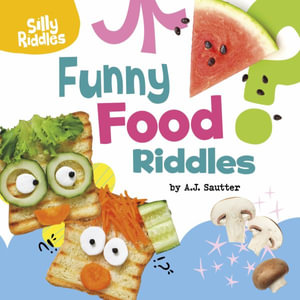 Funny Food Riddles : Silly Riddles - A. J. Sautter