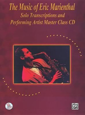 The Music of Eric Marienthal (Solo Transcriptions and Performing Artist Master Class) : Saxophone, Book & CD - Eric Marienthal