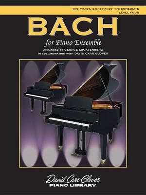 Bach for Piano Ensemble : Level 4, Sheet - George Lucktenberg