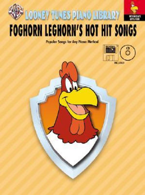 Looney Tunes Piano Library : Level 4 -- Foghorn Leghorn's Hot Hit Songs, Book, CD & General MIDI Disk - Alfred Publishing