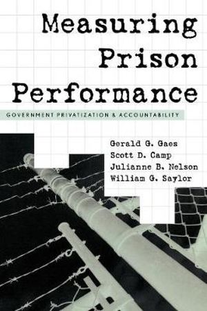 Measuring Prison Performance : Government Privatization and Accountability - Gerald G. Gaes