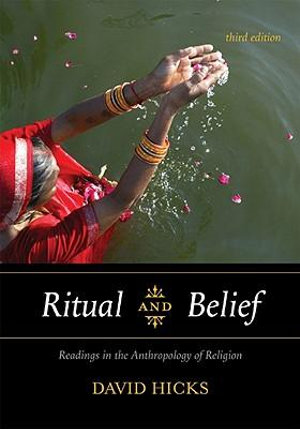 Ritual and Belief : Readings in the Anthropology of Religion - David Hicks