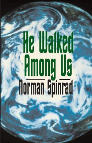 He Walked Among Us - Norman Spinrad