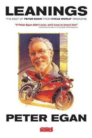 Leanings : The Best of Peter Egan from Cycle World Magazine - Peter Egan