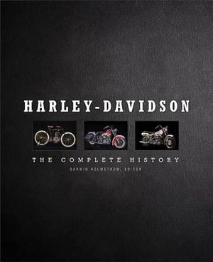 Harley-Davidson : The Complete History - Darwin Holmstrom