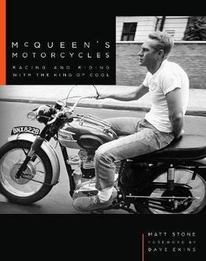 McQueen's Motorcycles : Racing and riding with the King of Cool - Matt Stone