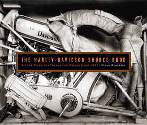 The Harley-Davidson Source Book : All the Production Models Since 1903 - Mitchel Bergeron