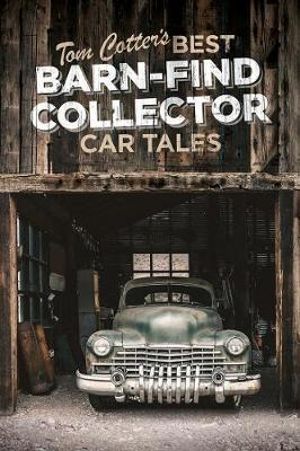 Tom Cotter's Best Barn-Find Collector Car Tales - Tom Cotter