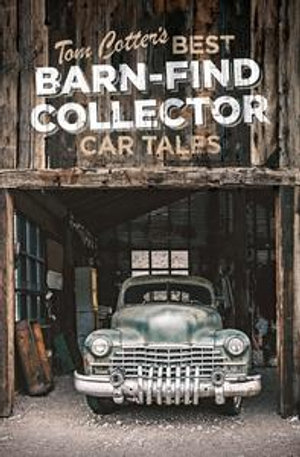 Tom Cotter's Best Barn-Find Collector Car Tales - Tom Cotter