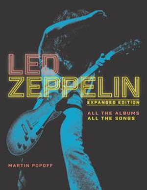 Led Zeppelin : All the Albums, All the Songs - Martin Popoff