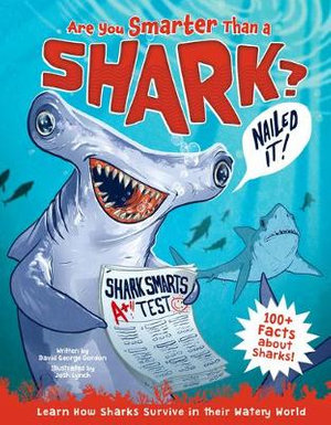 Are You Smarter Than a Shark? : Learn How Sharks Survive in Their Watery World! - David George Gordon