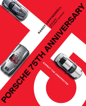 Porsche 75th Anniversary : Expect the Unexpected - Randy Leffingwell