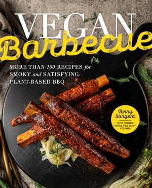 Vegan Barbecue : More Than 100 Recipes for Smoky and Satisfying Plant-Based BBQ - Terry Sargent