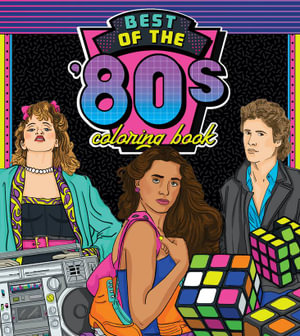 The Best of the 80s Coloring Book : Color Your Way Through 1980s Art & Pop Culture - Walter Foster Creative Team