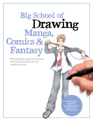 Big School of Drawing Manga, Comics & Fantasy : Well-explained, practice-oriented drawing instruction for the beginning artist - Walter Foster