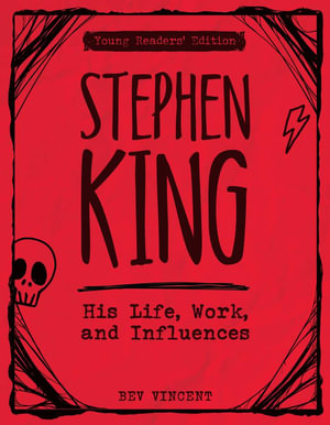 Stephen King : His Life, Work, and Influences (Young Readers' Edition) - Bev Vincent