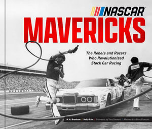 NASCAR Mavericks : The Rebels and Racers who Revolutionized Stock Car Racing - Holly Cain