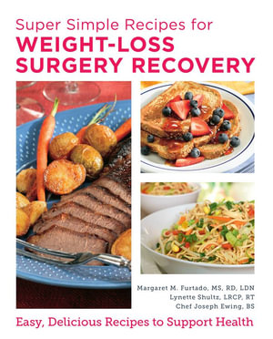 Super Simple Recipes for Weight-Loss Surgery Recovery : Easy, Delicious Recipes to Support Health - Margaret Furtado