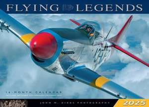 Flying Legends 2025 : 16-Month Calendar: September 2024 to December 2025 - John M. Dibbs