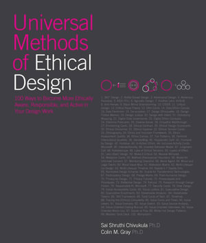 Universal Methods of Ethical Design : 100 Ways to Become More Ethically Aware, Responsible, and Active in Your Design Work - Sai Shruthi Chivukula