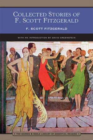 Collected Stories of F. Scott Fitzgerald (Barnes & Noble Library of Essential Reading) : Flappers and Philosophers and Tales of the Jazz Age - F. Scott Fitzgerald