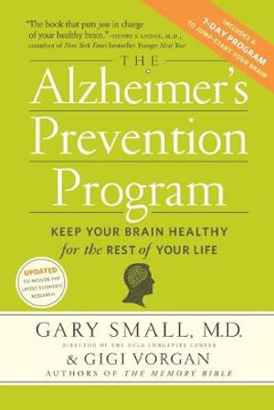 The Alzheimer's Prevention Program : Keep Your Brain Healthy for the Rest of Your Life - Gary Small