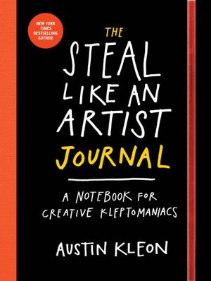 The Steal Like an Artist Journal - Austin Kleon