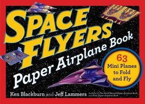 Space Flyers  : Paper Airplane Book - Jeff Lammers