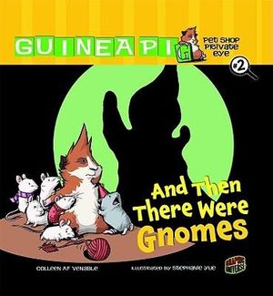 Guinea Pig, Pet Shop Private Eye 2 : And Then There Were Gnomes - Colleen A.F. Venable