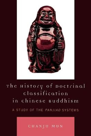 The History of Doctrinal Classification in Chinese Buddhism : A Study of the Panjiao System - Chanju Mun