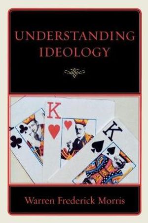 Understanding Ideology - Warren Frederick Morris