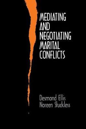 Mediating and Negotiating Marital Conflicts - Desmond Ellis