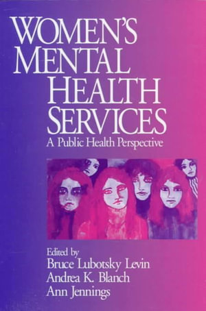 Women's Mental Health Services : A Public Health Perspective - Bruce Lubotsky Levin