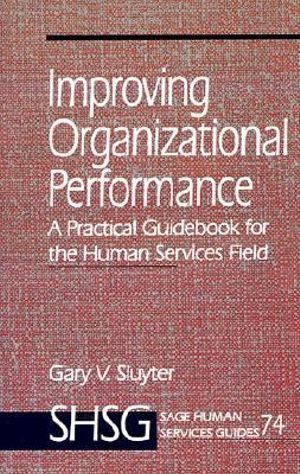 Improving Organizational Performance : A Practical Guidebook for the Human Services Field - Gary V. Sluyter