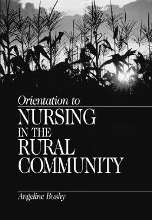 Orientation to Nursing in the Rural Community - Angeline Bushy