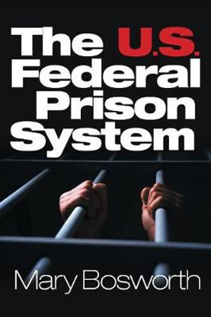 The U.S. Federal Prison System - Mary F. Bosworth