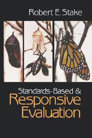 Standards-Based and Responsive Evaluation - Robert E. Stake