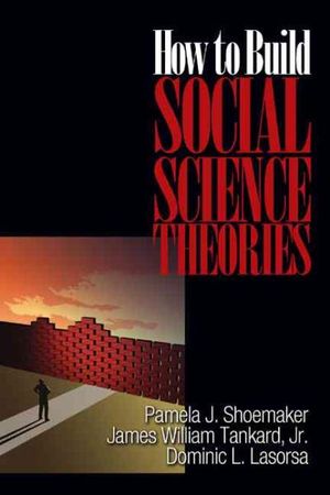 How to Build Social Science Theories - Pamela J. Shoemaker