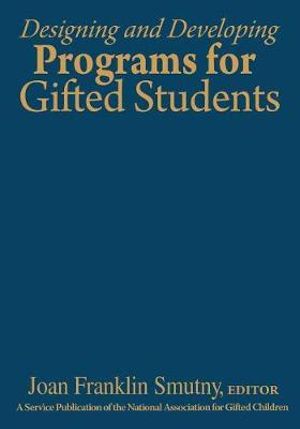 Designing and Developing Programs for Gifted Students : p   p - Joan Franklin Smutny