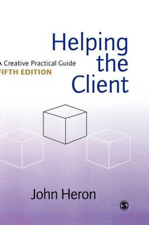 Helping the Client : A Creative Practical Guide - John Heron