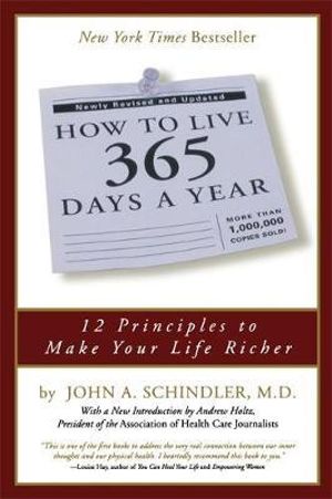 How To Live 365 Days A Year By John Schindler Booktopia