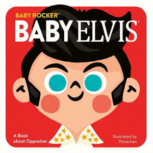 Baby Elvis : Book about Opposites - Running Press