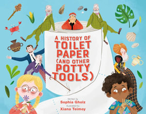 A History of Toilet Paper (and Other Potty Tools) - Sophia Gholz