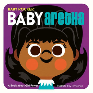 Baby Aretha : A Book about Girl Power - Running Press