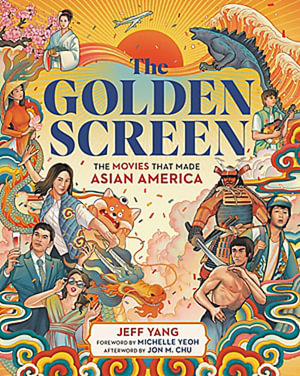 The Golden Screen : The Movies That Made Asian America - Jeff Yang