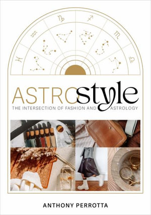 AstroStyle : The Intersection of Fashion and Astrology - Anthony Perrotta