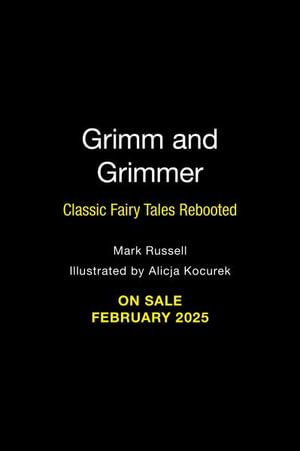 Grimm and Grimmer : Classic Fairy Tales Rebooted - Mark Russell